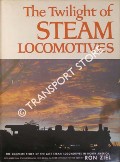 Book cover of The Twilight of Steam Locomotives by ZIEL, Ron